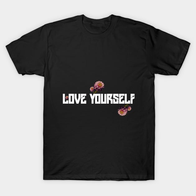 Love Yourself. Gift for mother or sister T-Shirt by smart outlet